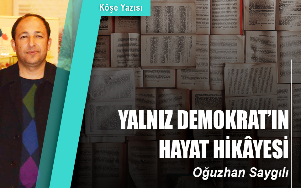 712424  12.08.2019 Yalniz demokrat’ın hayat hikâyesi.jpg